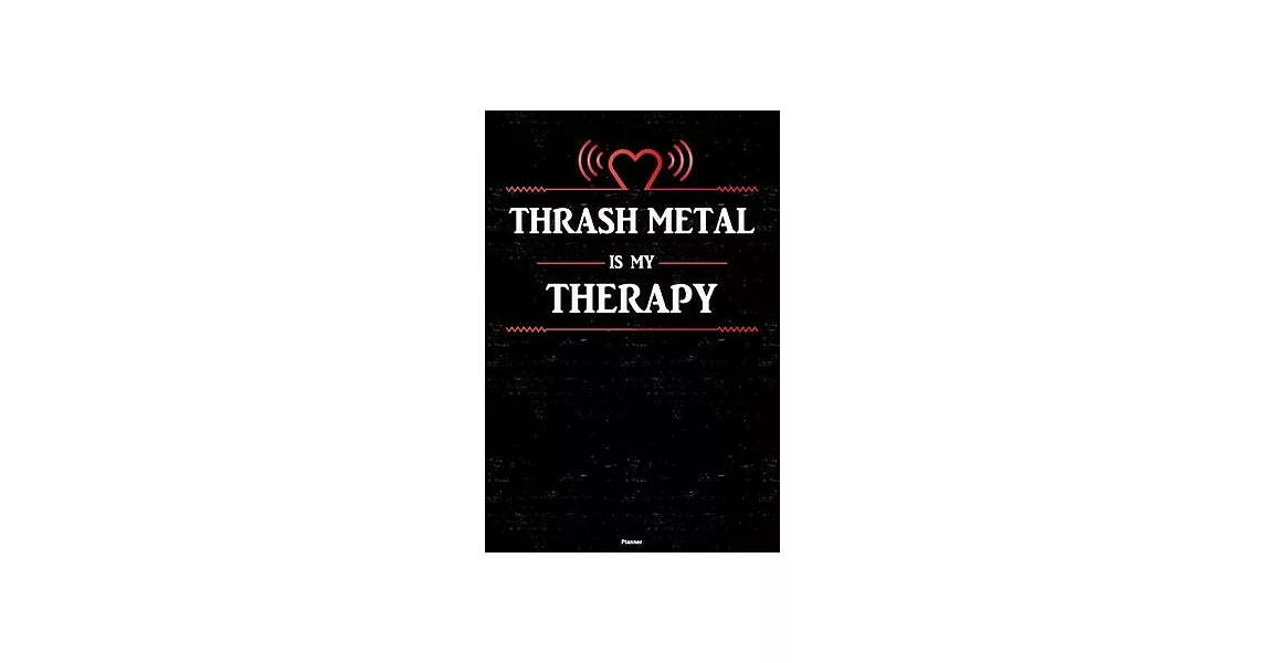 Thrash Metal is my Therapy Planner: Thrash Metal Heart Speaker Music Calendar 2020 - 6 x 9 inch 120 pages gift | 拾書所