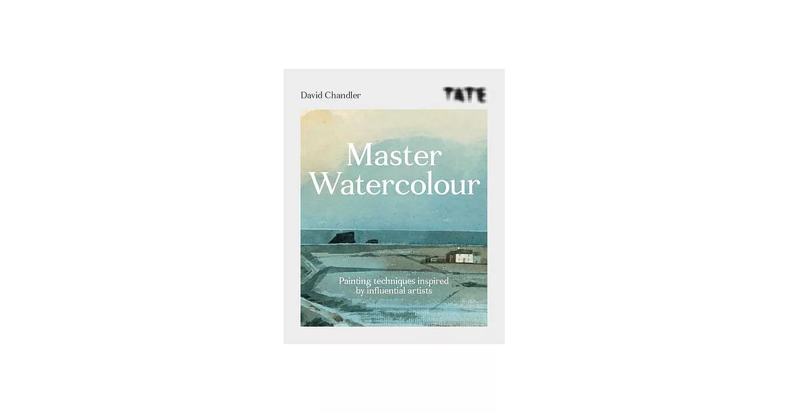 Tate Master Watercolour: Painting Techniques Inspired by Influential Artists | 拾書所