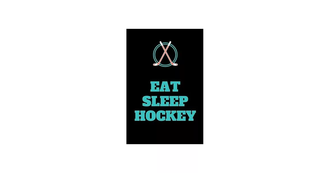 Eat Sleep Hockey Notebook: Lined Notebook / Journal Gift, 120 Pages, 6x9, Soft Cover, Matte Finish (Design 2) | 拾書所