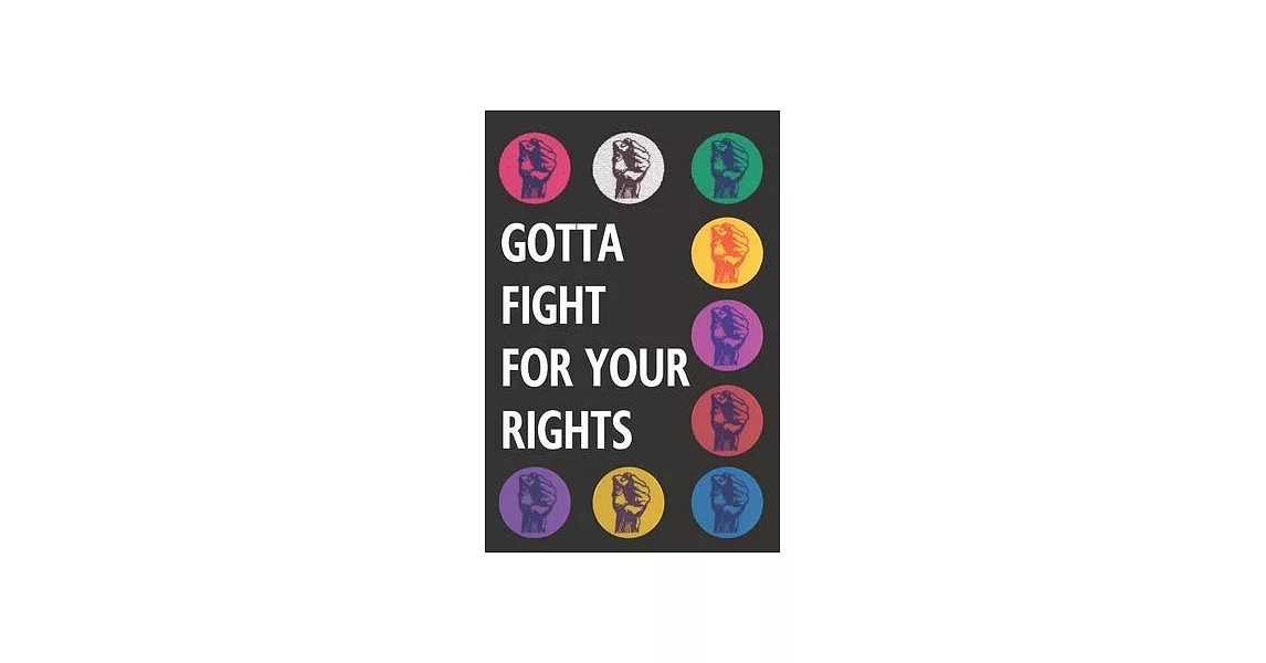 Gotta Fight For Your Rights: Blank Lined Notebook Journal: Great Unique Martin Luther King/ Rosa Parks Day Gift For Civil Rights Activists, Advocat | 拾書所