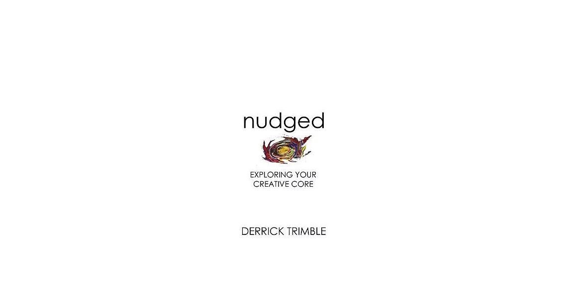 Nudged: Exploring Your Creative Core | 拾書所