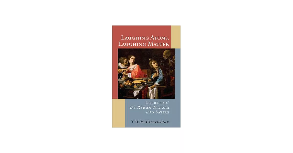 Laughing Atoms, Laughing Matter: Lucretius’ de Rerum Natura and Satire | 拾書所