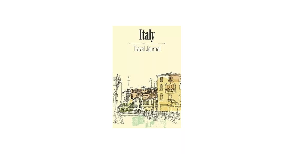 Italy Travel Journal: A Notebook Diary To Write In for Italy Lovers Lined Paper 6＂x9＂ | 拾書所