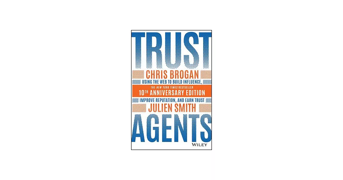 Trust Agents: Using the Web to Build Influence, Improve Reputation, and Earn Trust | 拾書所