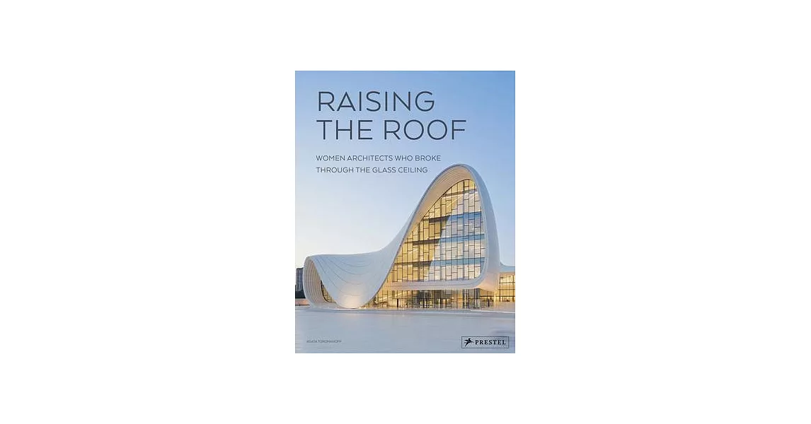 Raising the Roof: Women Architects | 拾書所