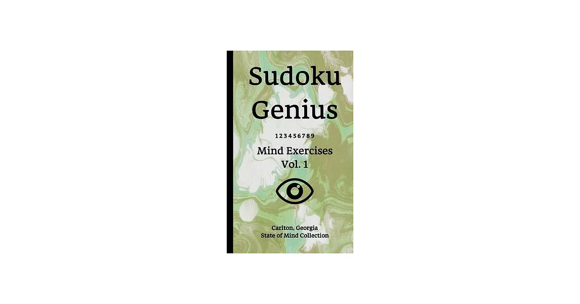 Sudoku Genius Mind Exercises Volume 1: Carlton, Georgia State of Mind Collection | 拾書所