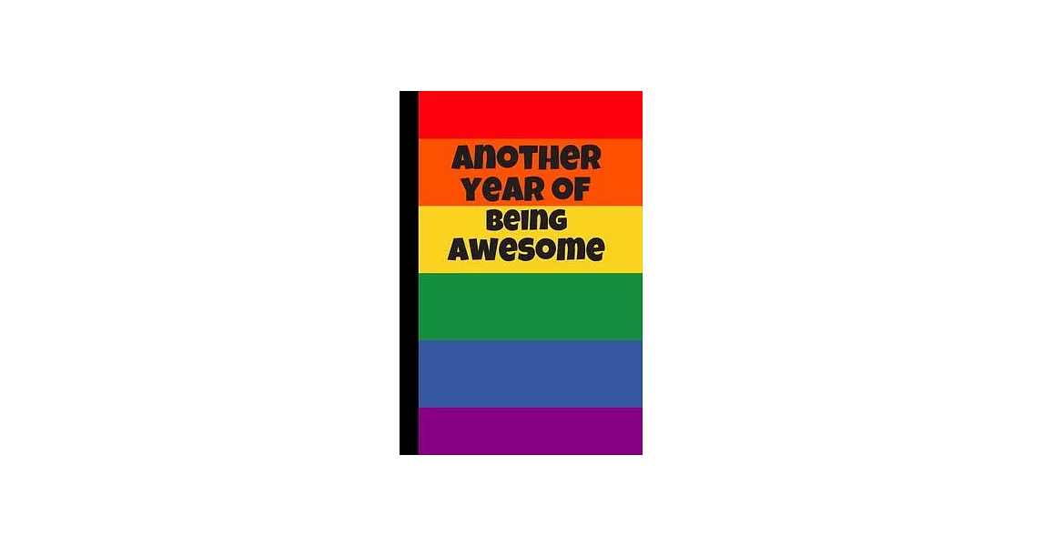 Another Year of Being Awesome: Rainbow Notebook, 100 Pages White Journal Paper, Birthday Gifts for Boys Girls Teens Women Men Him Her They Trans, Gay | 拾書所