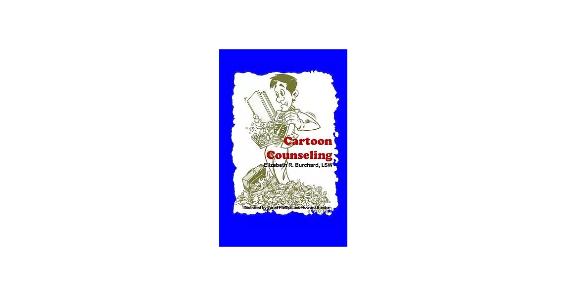 Cartoon Counseling: Client’’s Edition: Healthy Relationships for Individuals, Couples, and Families | 拾書所