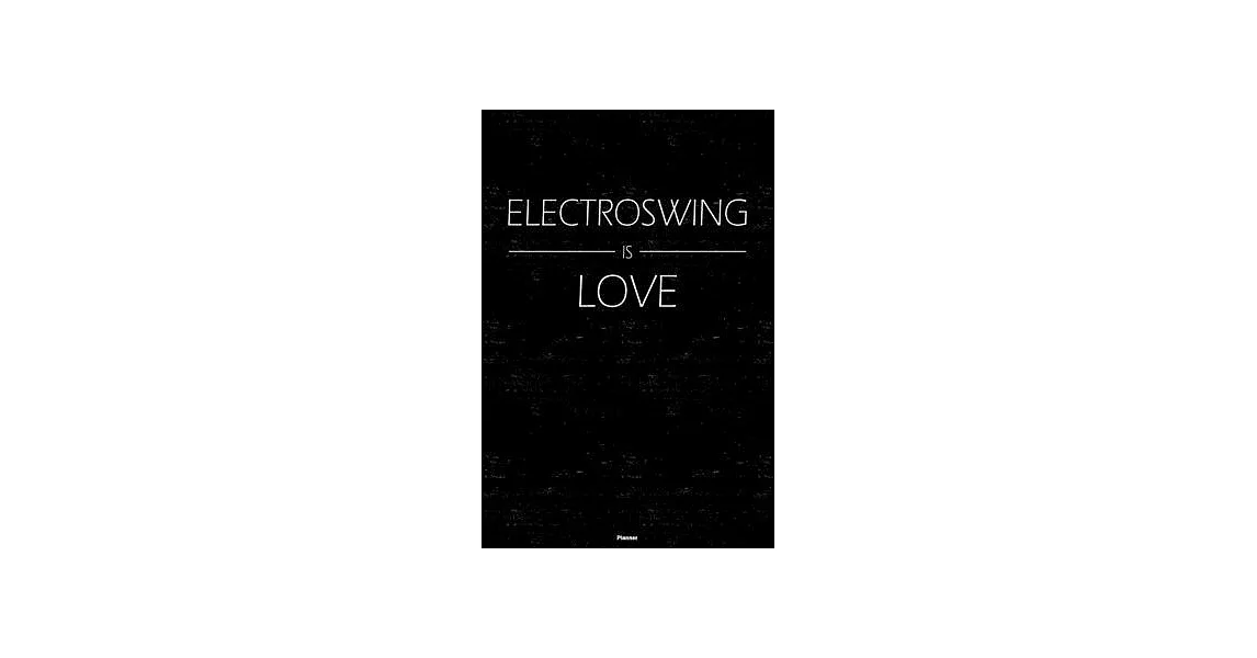 Electroswing is Love Planner: Electroswing Music Calendar 2020 - 6 x 9 inch 120 pages gift | 拾書所