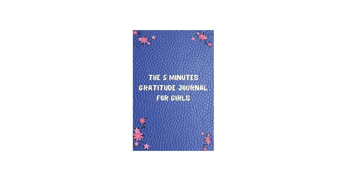 博客來-The 5 Minutes Gratitude Journal for Girls: 100 Days gratitude and ...