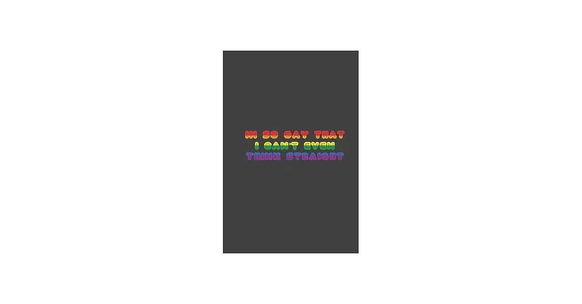 i’’m so gay that i can’’t even think straight: LGBT Pride, Bisexual Trans, Lesbian Pride, Gay Pride, Transgender Pride Gift Idea for valentine’’s day or | 拾書所