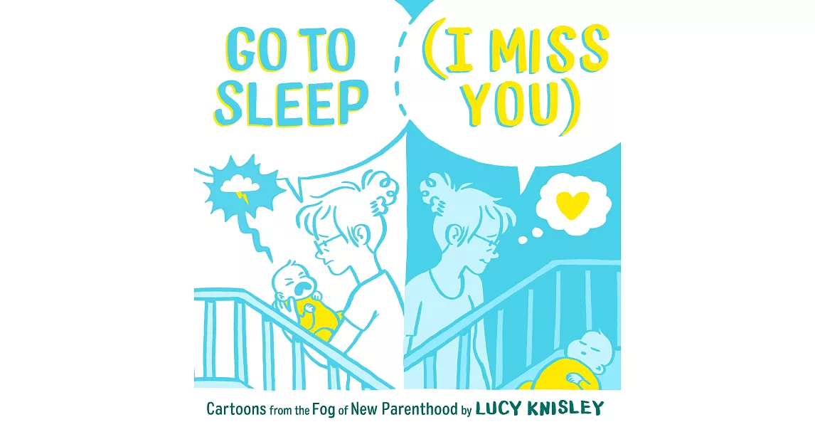 Go to Sleep (I Miss You): Cartoons from the Fog of New Parenthood | 拾書所