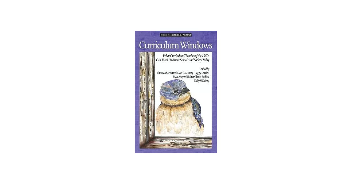 Curriculum Windows: What Curriculum Theorists of the 1950s Can Teach Us About Schools and Society Today | 拾書所