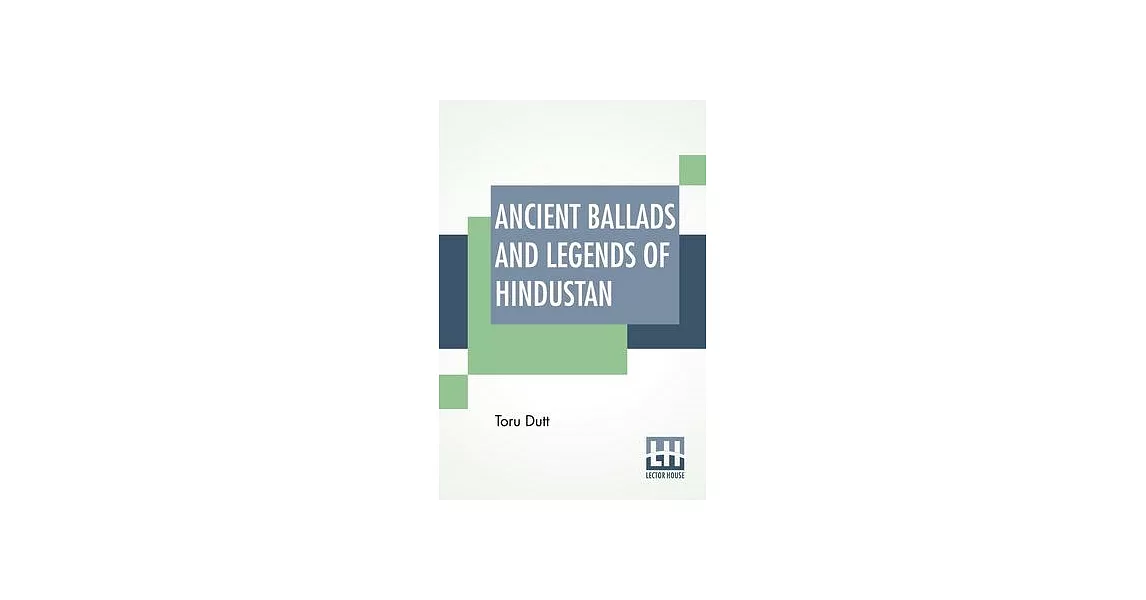 Ancient Ballads And Legends Of Hindustan: With An Introductory Memoir By Edmund Gosse. | 拾書所