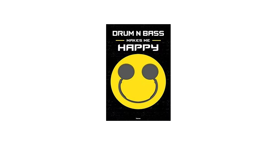 Drum n Bass Makes Me Happy Planner: Drum n Bass Smiley Headphones Music Calendar 2020 - 6 x 9 inch 120 pages gift | 拾書所