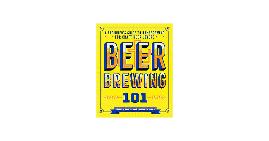 Beer Brewing 101: A Beginner’s Guide to Homebrewing for Craft Beer Lovers | 拾書所