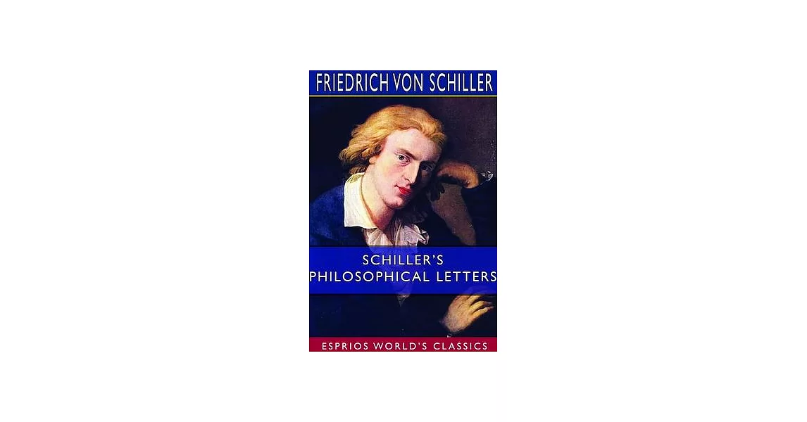 Schiller’’s Philosophical Letters (Esprios Classics) | 拾書所