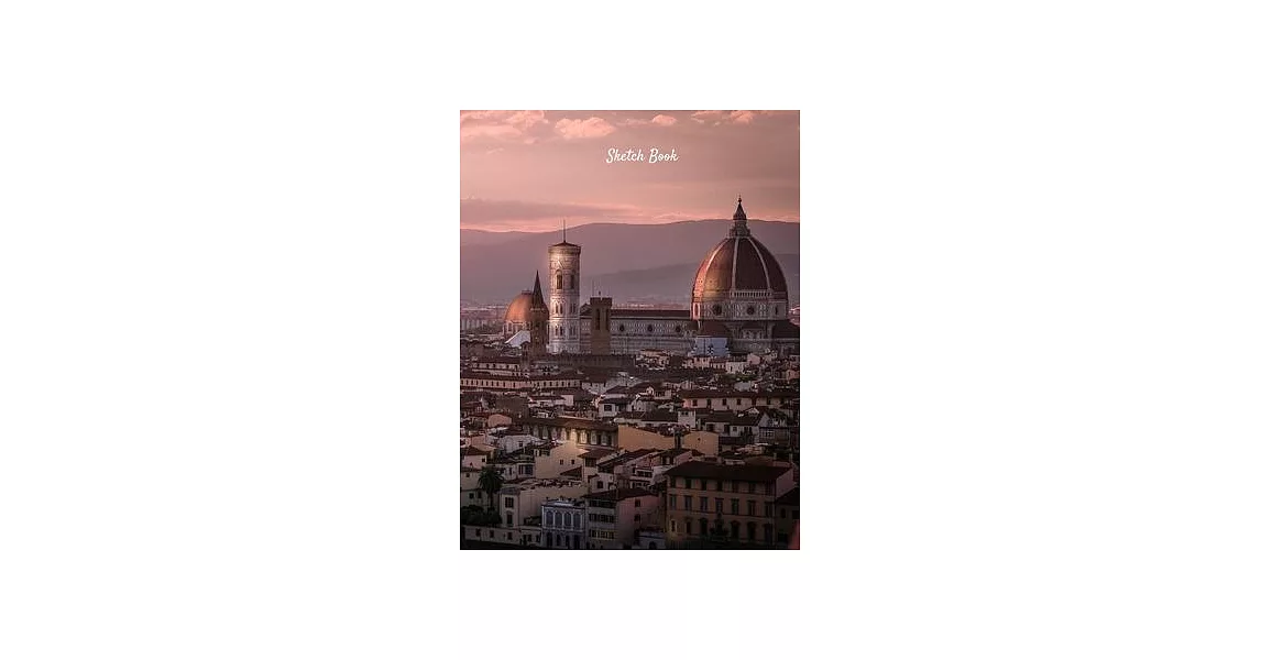 Sketch Book: Florence Sunset Themed Personalized Artist Sketchbook For Drawing and Creative Doodling | 拾書所