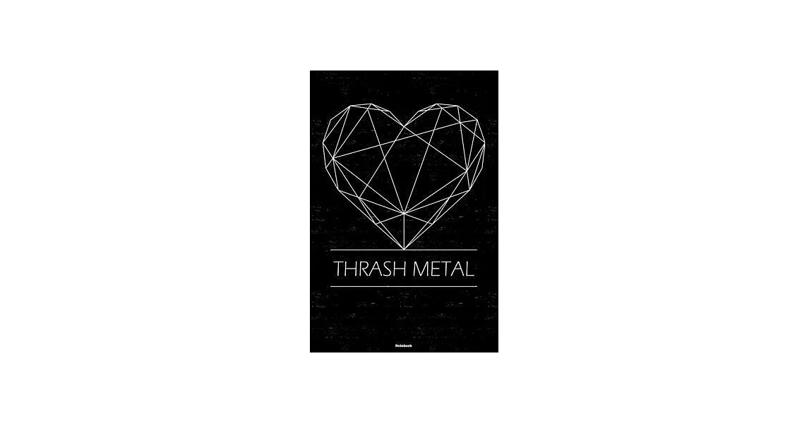 Thrash Metal Notebook: Thrash Metal Geometric Heart Music Journal 6 x 9 inch 120 lined pages gift | 拾書所