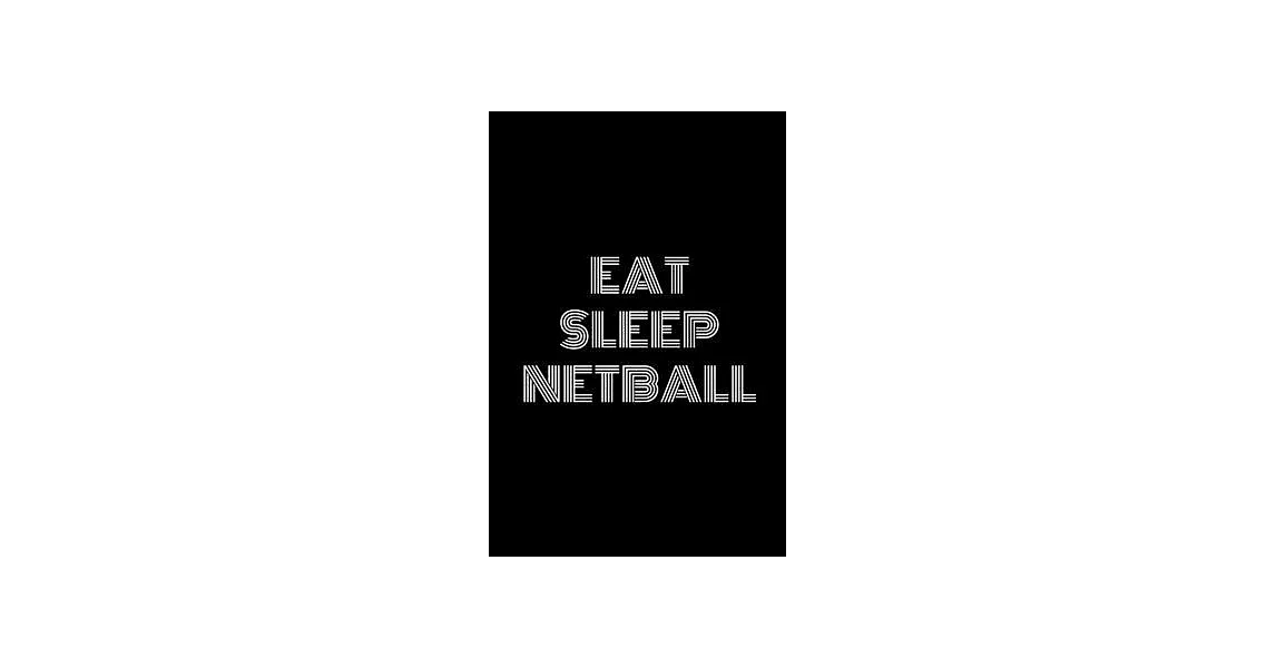 Eat Sleep NetBall Notebook: Lined Notebook / Journal Gift, 120 Pages, 6x9, Soft Cover, Matte Finish (Design 1) | 拾書所