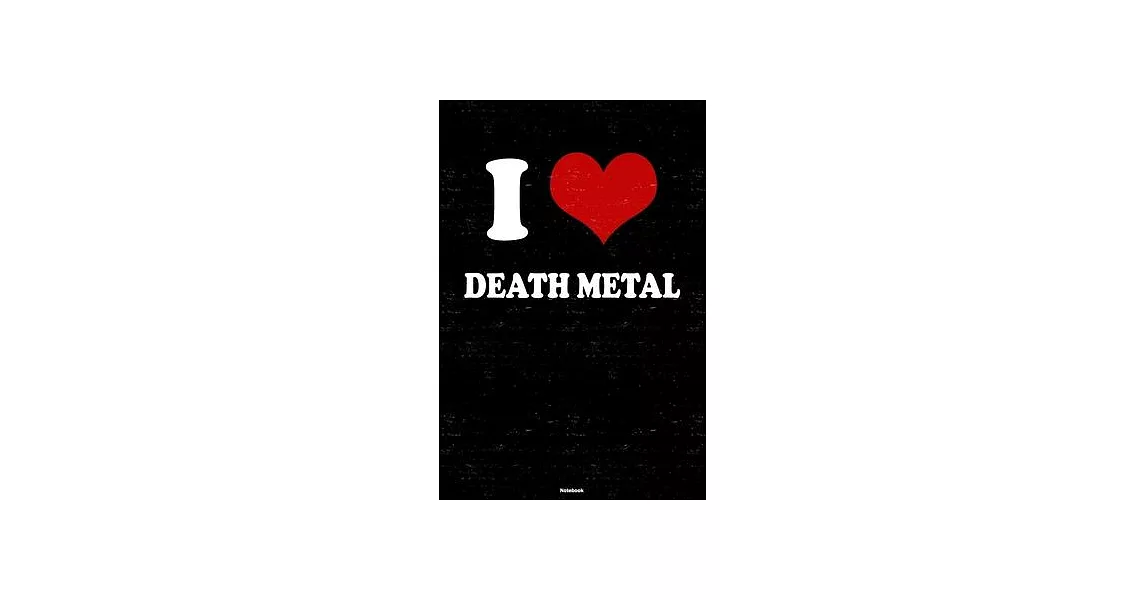 I Love Death Metal Notebook: Death Metal Heart Music Journal 6 x 9 inch 120 lined pages gift | 拾書所