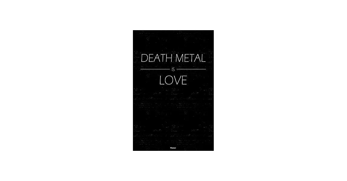 Death Metal is Love Planner: Death Metal Music Calendar 2020 - 6 x 9 inch 120 pages gift | 拾書所