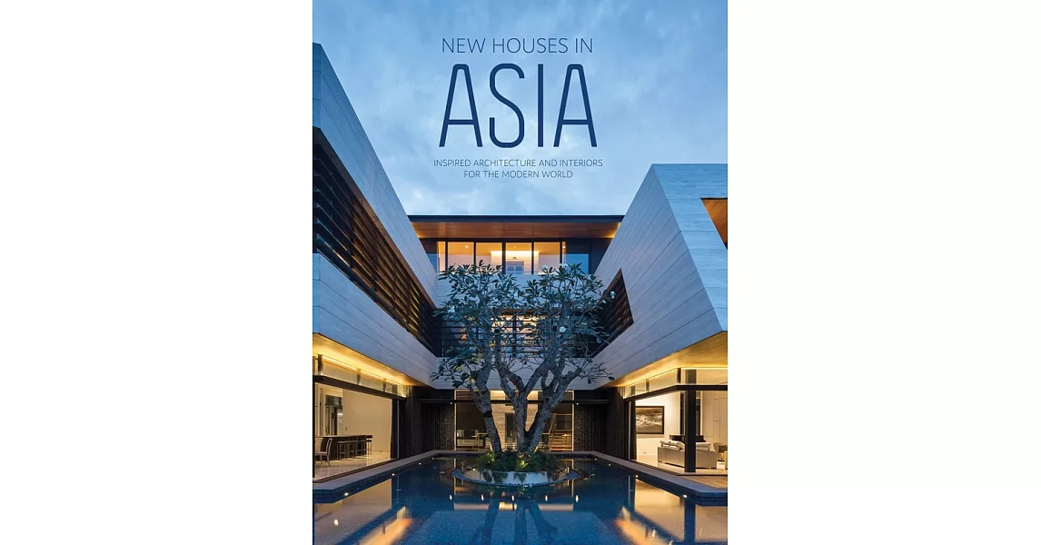 New Houses in Asia: Inspired Architecture and Interiors for the Modern World | 拾書所