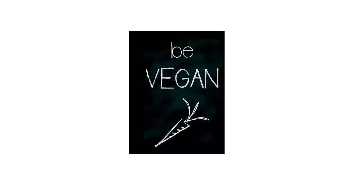 be Vegan: My Best Recipes And Blank Recipe Book Journal For Personalized Recipes - Blank Recipe Journal And Organizer For Recipe | 拾書所