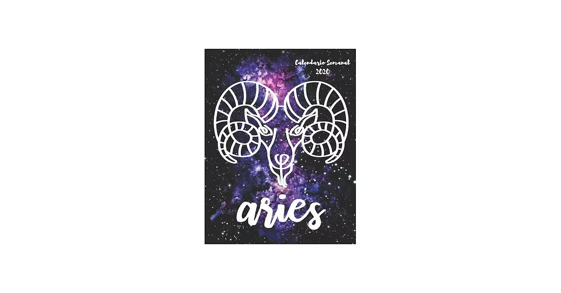 Aries: Calendario Semanal 2020 - Enero a Diciembre - El regalo perfecto para tu Aries favorito - Calendario, agenda, organiza | 拾書所