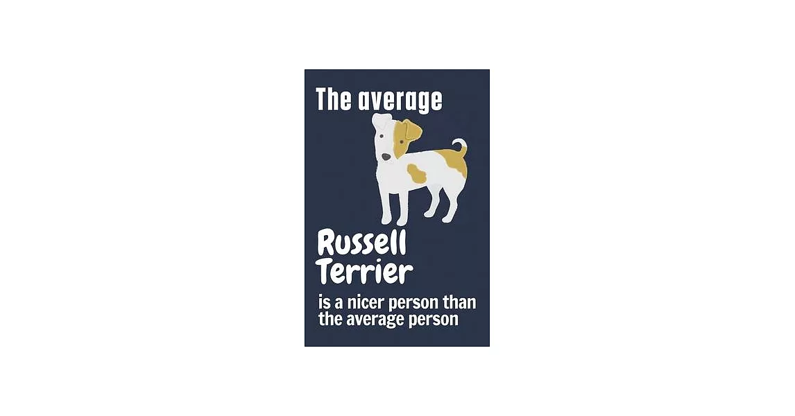 The average Russell Terrier is a nicer person than the average person: For Russell Terrier Dog Fans | 拾書所