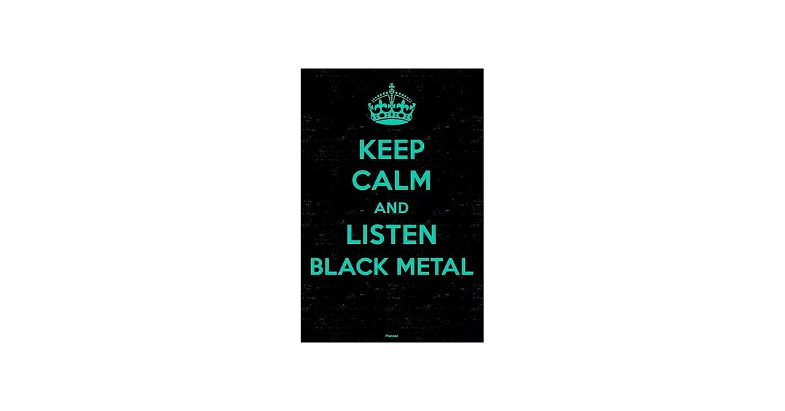 Keep Calm and Listen Black Metal Planner: Black Metal Music Calendar 2020 - 6 x 9 inch 120 pages gift | 拾書所