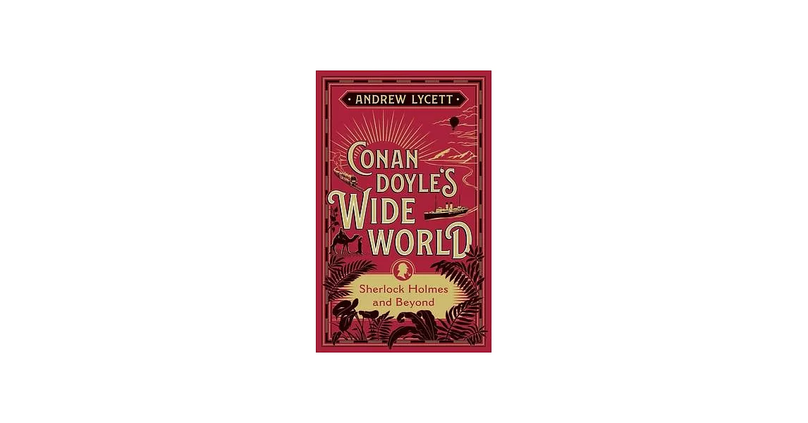 Conan Doyle’’s Wide World: Sherlock Holmes and Beyond | 拾書所