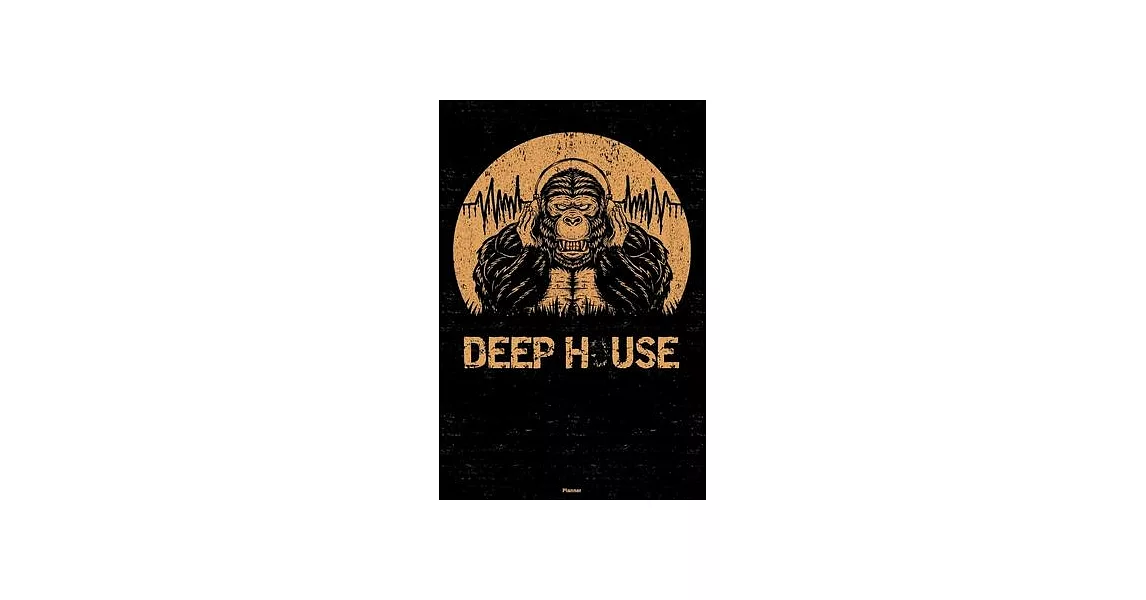 Deep House Planner: Gorilla Deep House Music Calendar 2020 - 6 x 9 inch 120 pages gift | 拾書所