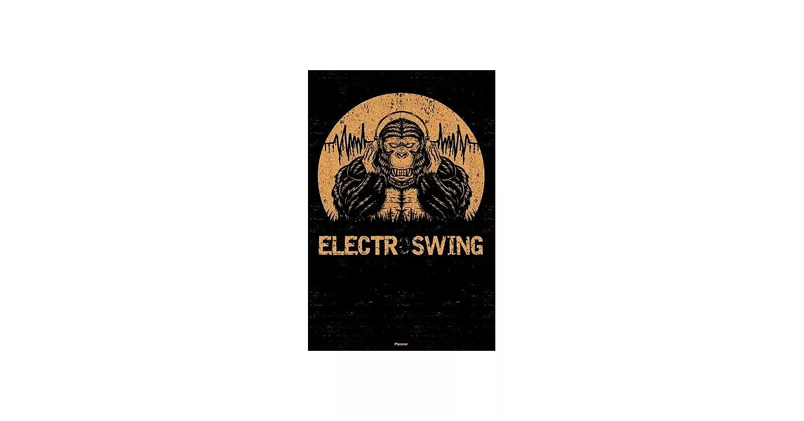 Electroswing Planner: Gorilla Electroswing Music Calendar 2020 - 6 x 9 inch 120 pages gift | 拾書所