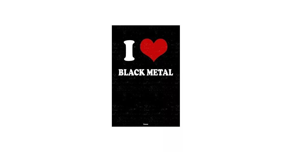 I Love Black Metal Planner: Black Metal Heart Music Calendar 2020 - 6 x 9 inch 120 pages gift | 拾書所