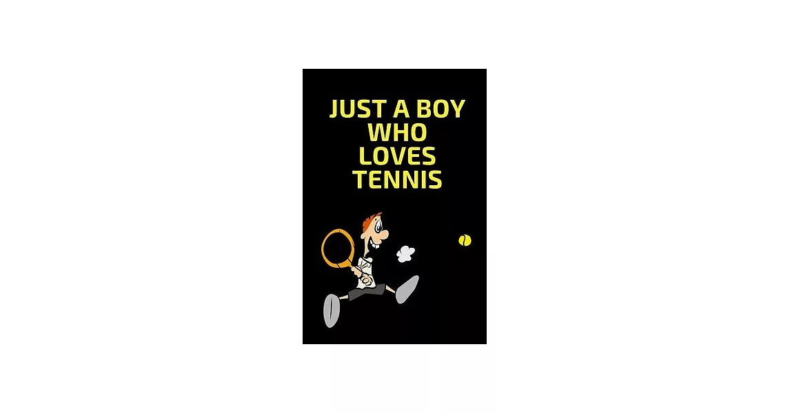 Just A Boy Who Loves Tennis Notebook: Lined Notebook / Journal Gift, 120 Pages, 6x9, Soft Cover, Matte Finish (Design 1) | 拾書所