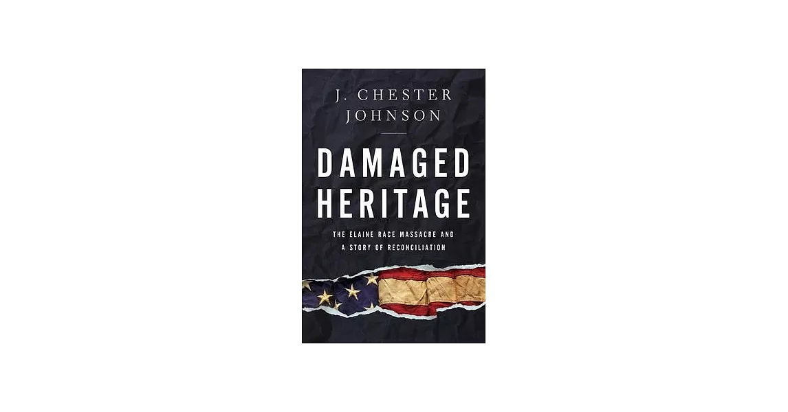 Damaged Heritage: The Elaine Race Massacre and a Story of Reconciliation | 拾書所