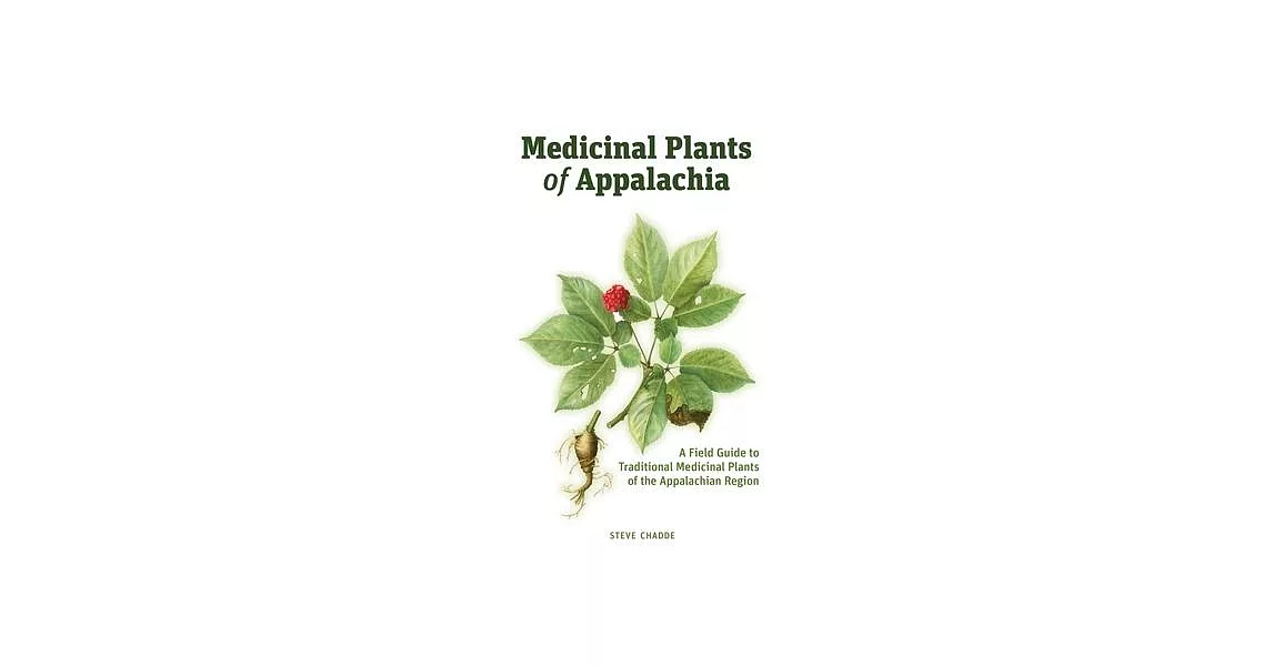 Medicinal Plants of Appalachia: A Field Guide to Traditional Medicinal Plants of the Appalachian Region | 拾書所