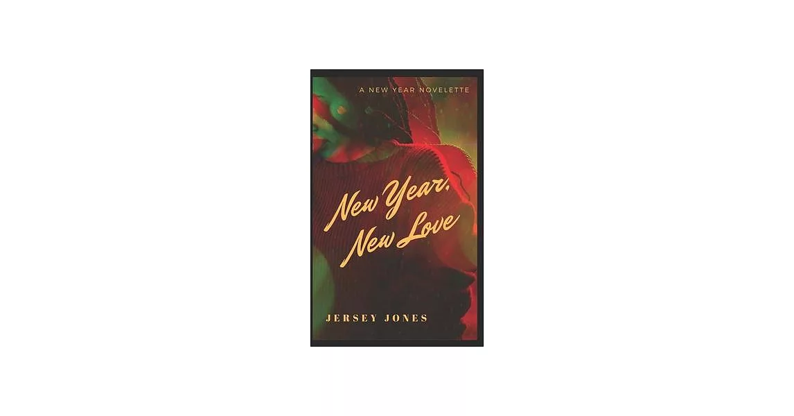 New Year, New Love: A New Year Novelette | 拾書所