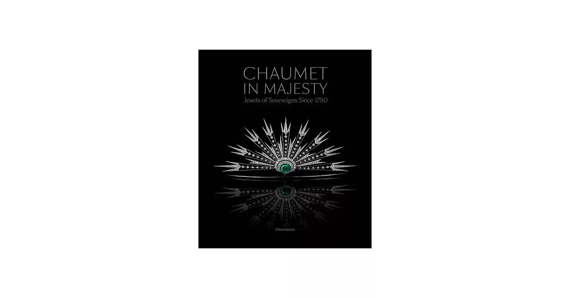 Chaumet in Majesty: Jewels of Sovereigns Since 1780 | 拾書所