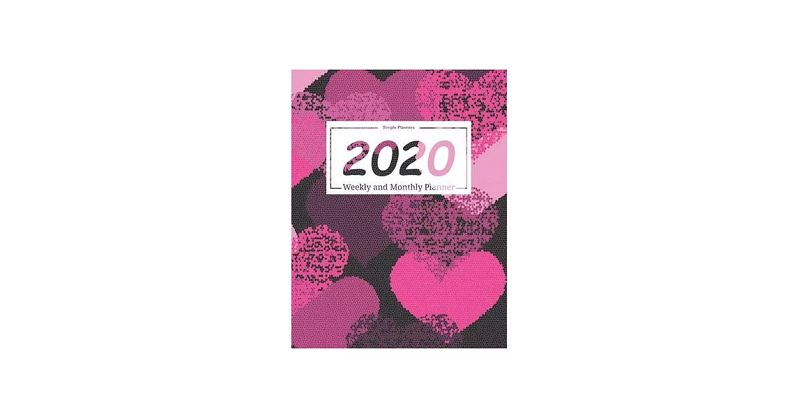 2020 Planner Weekly and Monthly: Calendar Schedule + Agenda - Inspirational Quotes - January to December: Love Pink Cover (2020 Simple Planners) | 拾書所