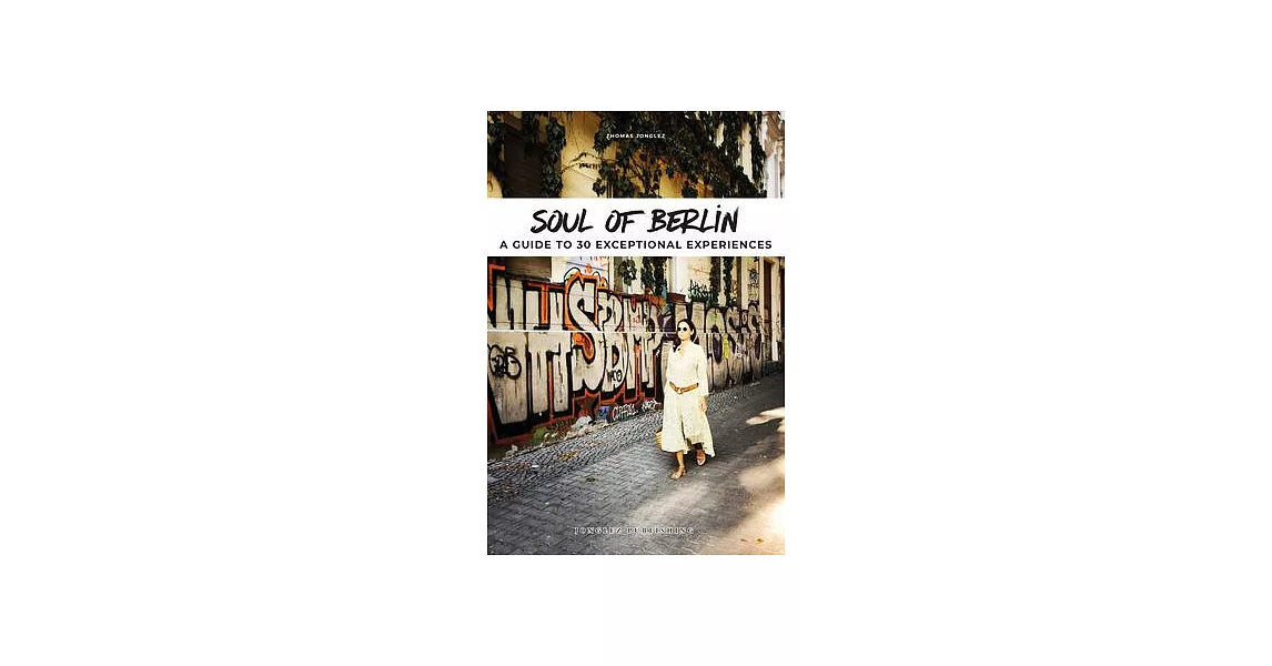 Soul of Berlin: A Guide to 30 Exceptional Experiences | 拾書所