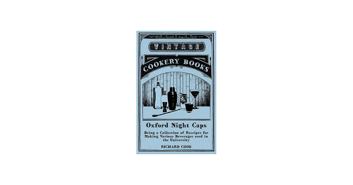 Oxford Night Caps - Being a Collection of Receipts for Making Various Beverages used in the University | 拾書所