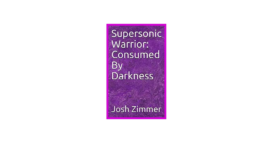 Supersonic Warrior: Consumed By Darkness | 拾書所