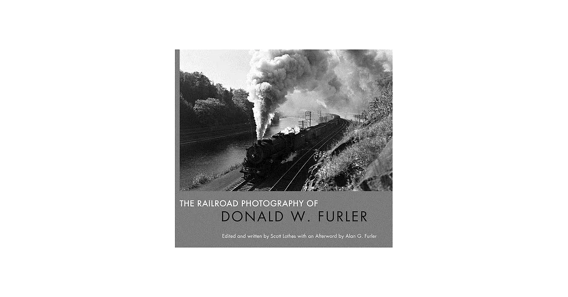 The Railroad Photography of Donald W. Furler | 拾書所