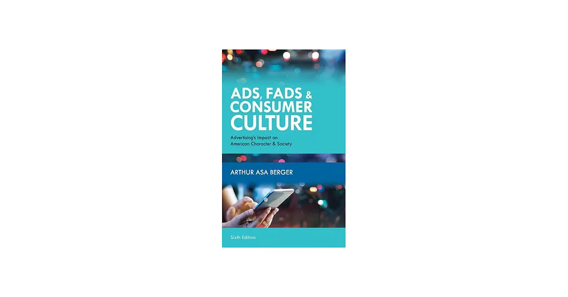 Ads, Fads, and Consumer Culture: Advertising’’s Impact on American Character and Society | 拾書所