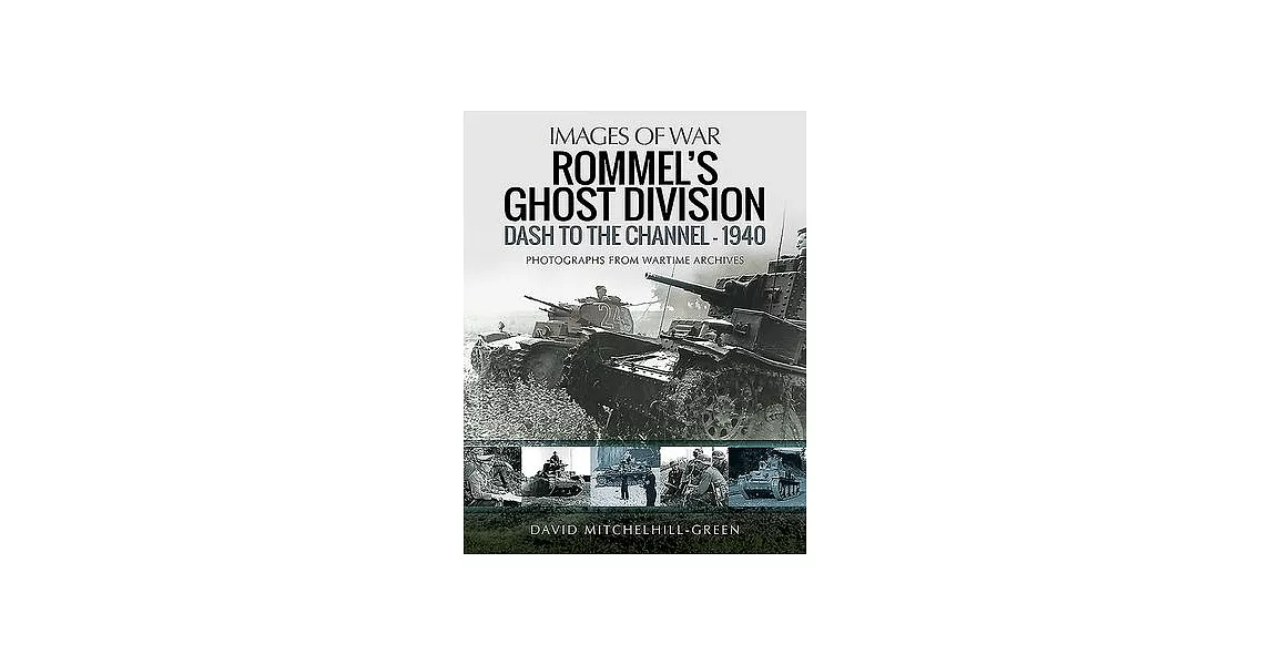 Rommel’’s Ghost Division: Dash to the Channel - 1940 | 拾書所