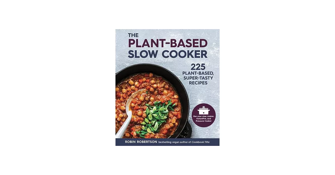 Fresh from the Plant-Based Slow Cooker: 225 Plant-Based, Super-Tasty Recipes | 拾書所