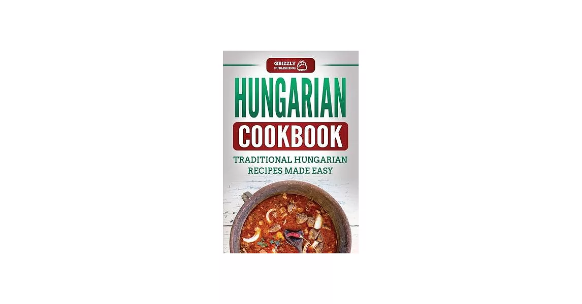 Hungarian Cookbook: Traditional Hungarian Recipes Made Easy | 拾書所