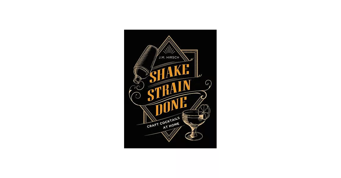 Shake Strain Done: Craft Cocktails at Home | 拾書所